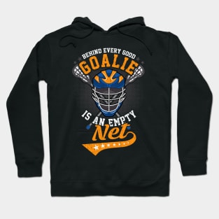 Behind Every Good Goalie Is An Empty Net Lacrosse Hoodie